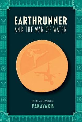 Earthrunner and the War of Water - Simone Pakavakis,Constantine Pakavakis - cover