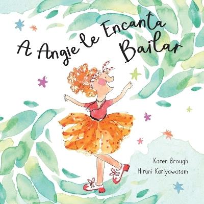A Angie le Encanta Bailar: Encontrar Alegría en Las Aventuras de la Vida - Karen Brough - cover