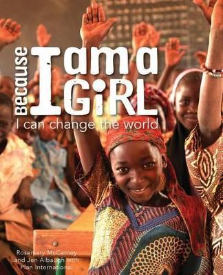 Because I Am a Girl: I Can Change the World - Rosemary Plan International - cover