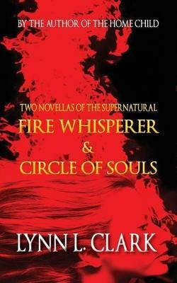 Fire Whisperer & Circle of Souls - Lynn L Clark - cover
