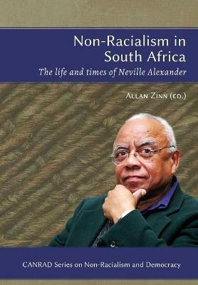 Non-Racialism in South Africa: The life and times of Neville Alexander - cover