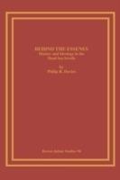 Behind the Essenes: History and Ideology in the Dead Sea Scrolls - Philip R. Davies - cover