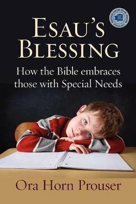 Esau's Blessing: How the Bible Embraces Those with Special Needs - Ora Horn Prouser - cover