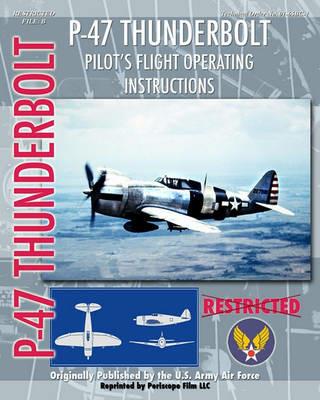 P-47 Thunderbolt Pilot's Flight Operating Instructions - United States Army Air Force - cover