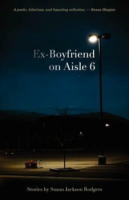 Ex-Boyfriend on Aisle 6 - Susan Jackson Rodgers - cover