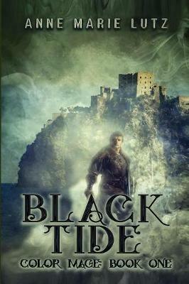 Black Tide: Color Mage Book One - Anne Marie Lutz - cover