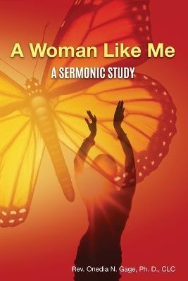 Woman Like Me: A Sermonic Study - Onedia Nicole Gage - cover