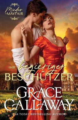 Ihr begieriger Beschützer (Mieder in Mayfair - Buch 3) - Grace Callaway - cover