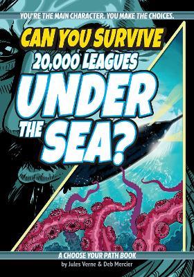 Can You Survive 20,000 Leagues Under the Sea?: A Choose Your Path Book - Deb Mercier - cover