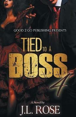 Tied to a Boss 4 - John L Rose - cover