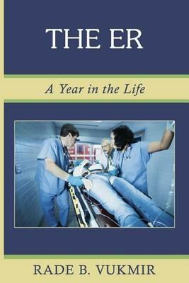 The ER: A Year In The Life - Rade B Vukmir - cover