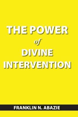 The Power of Divine Intervention - Franklin N Abazie - cover