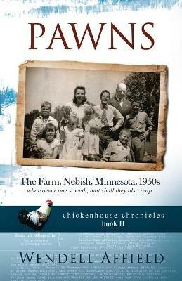 Pawns: The Farm, Nebish, Minnesota, 1950s - Wendell Affield - cover