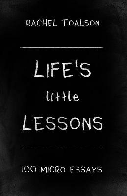 Life's Little Lessons: 100 micro essays - Rachel Toalson - cover