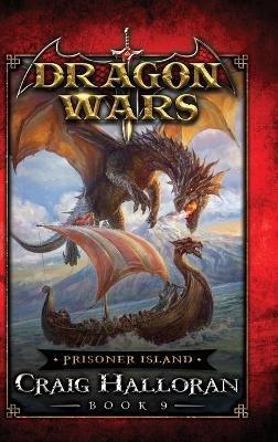 Prisoner Island: Dragon Wars - Book 9 - Craig Halloran - cover