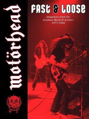 Motoerhead: Fast & Loose: Snapshots from the Graham Mitchell Archive, 1977-1982 - Graham Mitchell - cover