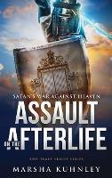 Libro in inglese Assault On The Afterlife: Satan's War Against Heaven  - Marsha Kuhnley