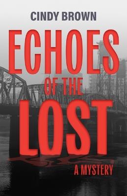Echoes of the Lost: A Mystery - Cindy Brown - cover
