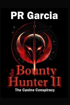 The Bounty Hunter II: The Canine Conspiracy - Pr Garcia - cover