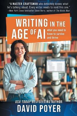 Writing In The Age Of AI: What You Need to Know to Survive and Thrive - David Poyer - cover