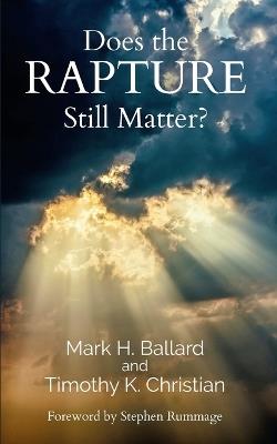 Does the Rapture Still Matter? - Mark H Ballard,Timothy K Christian - cover