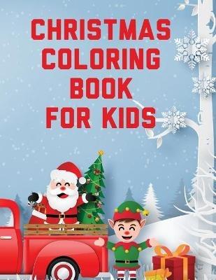 Christmas Coloring Book For Kids: Holiday Celebration Crafts and Games Easy Fun Relaxing - Aimee Michaels - cover