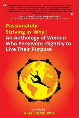 Passionately Striving in Why - Alise Cortez - cover