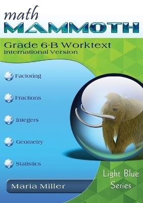 Math Mammoth Grade 6-B Worktext, International Version - Miller - cover