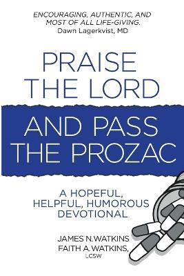 Praise the Lord and Pass the Prozac - James N Watkins - cover