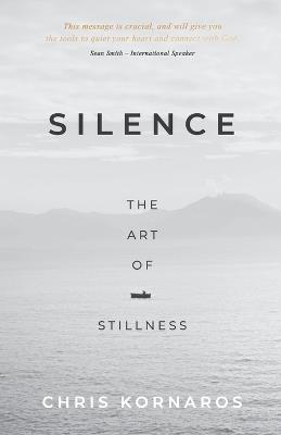 Silence: The Art of Stillness - Chris Kornaros - cover