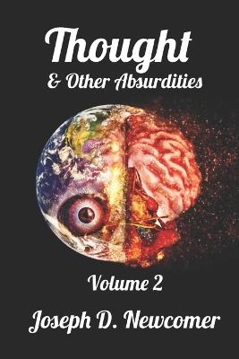 Thought and Other Absurdities: Volume 2 - Joseph D Newcomer - cover