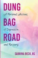 Dung Bag Road: A Personal Account of Depression and Recovery - Sabrina Beck - cover