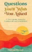 Libro in inglese Questions You'll Wish You Asked: A Time Capsule Journal for Grandparents and Grandchildren  - Melissa Pennel