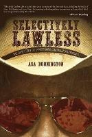Libro in inglese Selectively Lawless: The True Story Of Emmett Long, An American Original  - Asa Dunnington