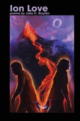 Ion Love: Poems - Julia C Gaytán - cover