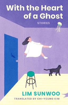 With the Heart of a Ghost: Stories - Sunwoo Lim - cover