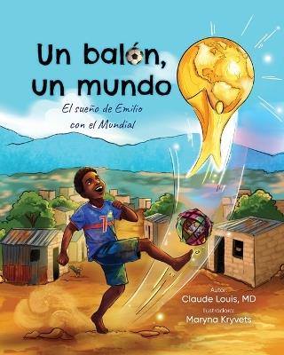 Un balón, un mundo: El sueño de Emilio con el Mundial - Claude Louis - cover