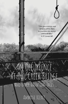 An Occurrence at Owl Creek Bridge and Other Haunting Tales (Warbler Classics Annotated Edition) - Ambrose Bierce - cover