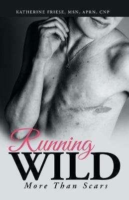 Running Wild: More Than Scars - Katherine Friese Aprn Cnp - cover