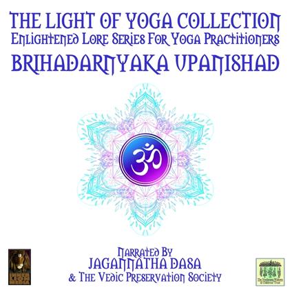 The Light Of Yoga Collection - Brihadarnyaka Upanishad