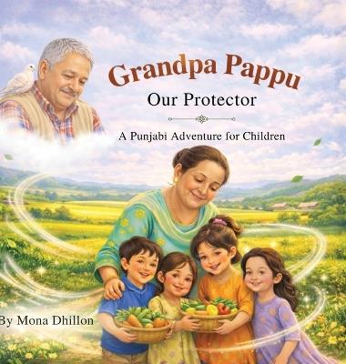 Grandpa Pappu: Our Protector: A Punjabi Adventure for Children - Mona Dhillon - cover
