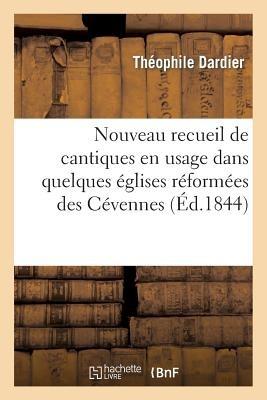 Nouveau Recueil de Cantiques En Usage Dans Quelques Églises Réformées Des Cévennes - Théophile Dardier - cover