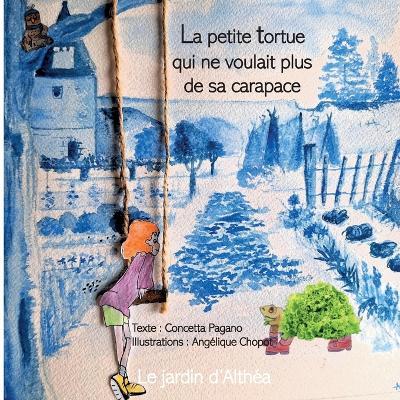 La petite tortue qui ne voulait plus de sa carapace: Le jardin d'Althéa - Concetta Pagano - cover