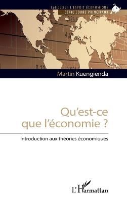 Qu'est-ce que l'économie ?: Introduction aux théories économiques - Martin Kuengienda - cover