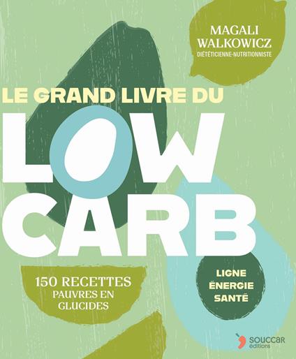 Le grand livre du low Carb : 150 recettes pauvres en glucides