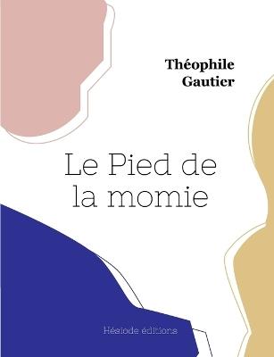 Le Pied de la momie (grand format) - Théophile Gautier - cover
