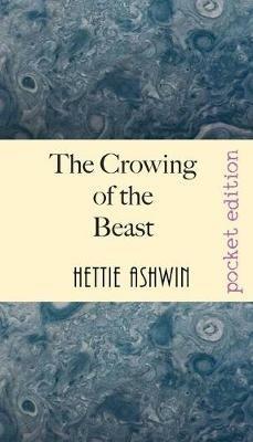 The Crowing of the Beast: An modern ethical thriller - Hettie Ashwin - cover