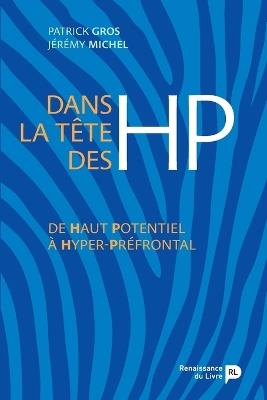 Dans la tête des HP: De Haut Potentiel à Hyper-Préfrontal - Jérémy Michel,Author Michel - cover