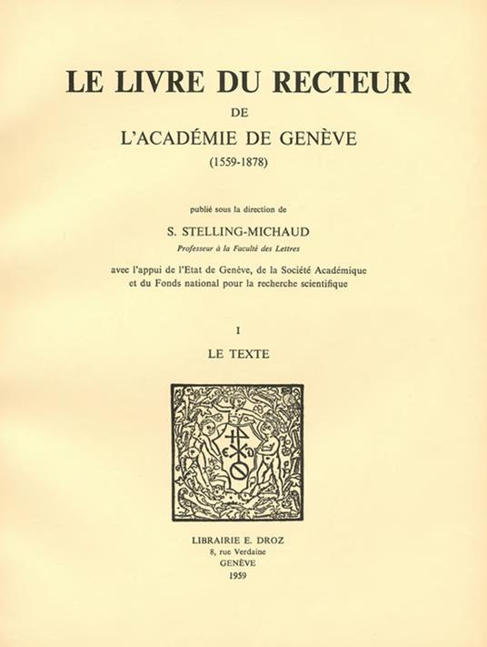 Le Livre du recteur de l’Académie de Genève : 1559-1878. T. I, Le Texte