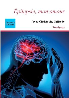 Epilepsie, mon amour - Yves-Christophe Jaffrédo - cover